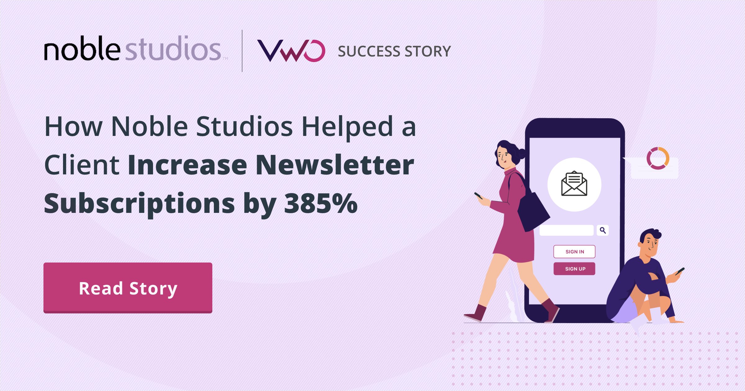 Noble Studios Helped a Client Increase Newsletter Subscriptions by 385%