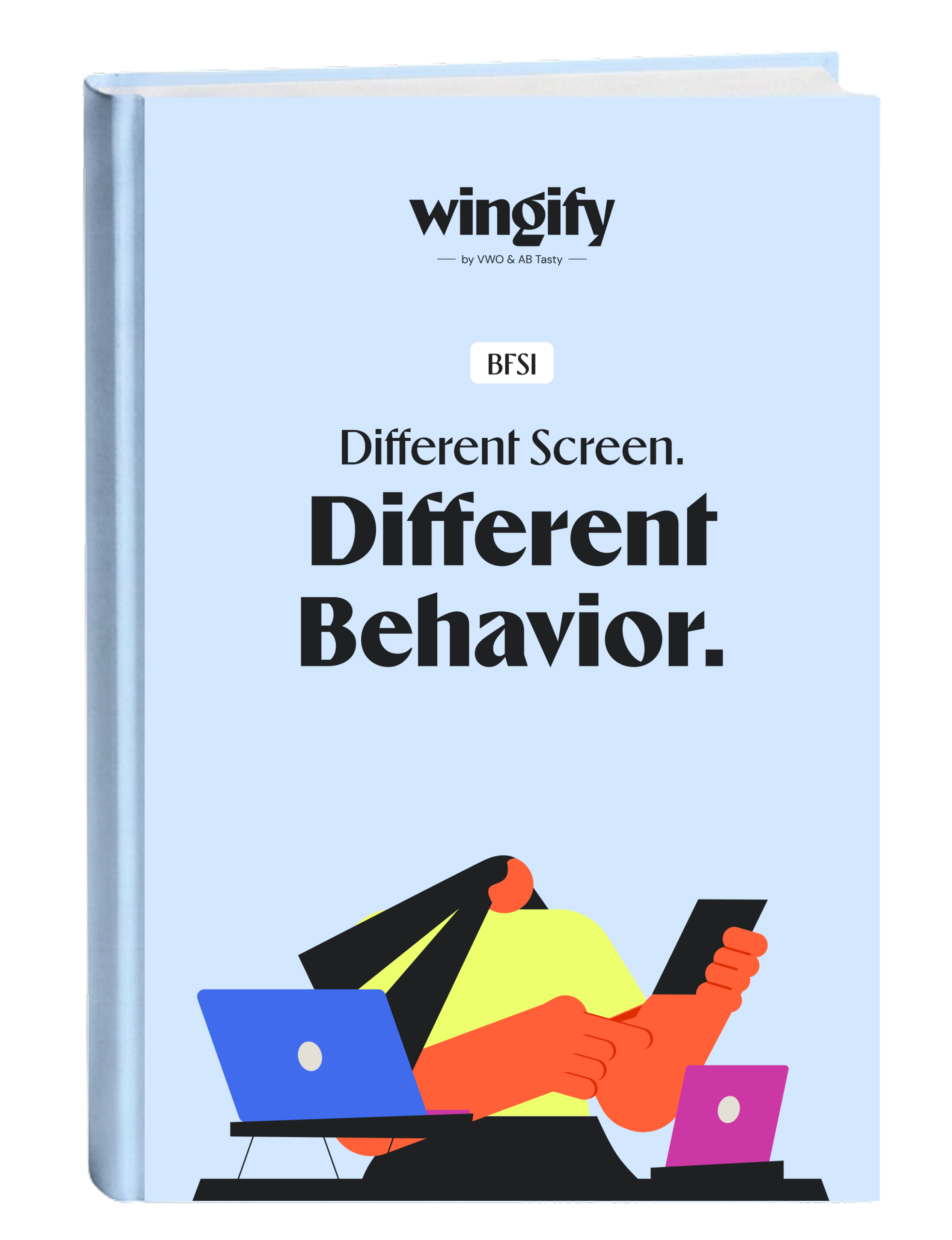 Different Screen. Different Behavior. BFSI