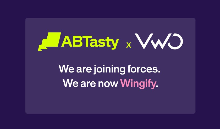 Wingify and Wingify are joining forces. 
Wingify and Wingify are now Wingify.