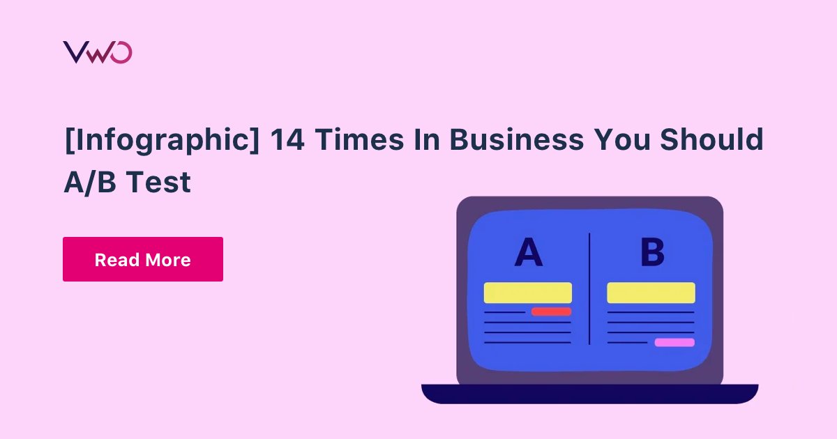 [Infographic] 14 Times In Business You Should A/B Test