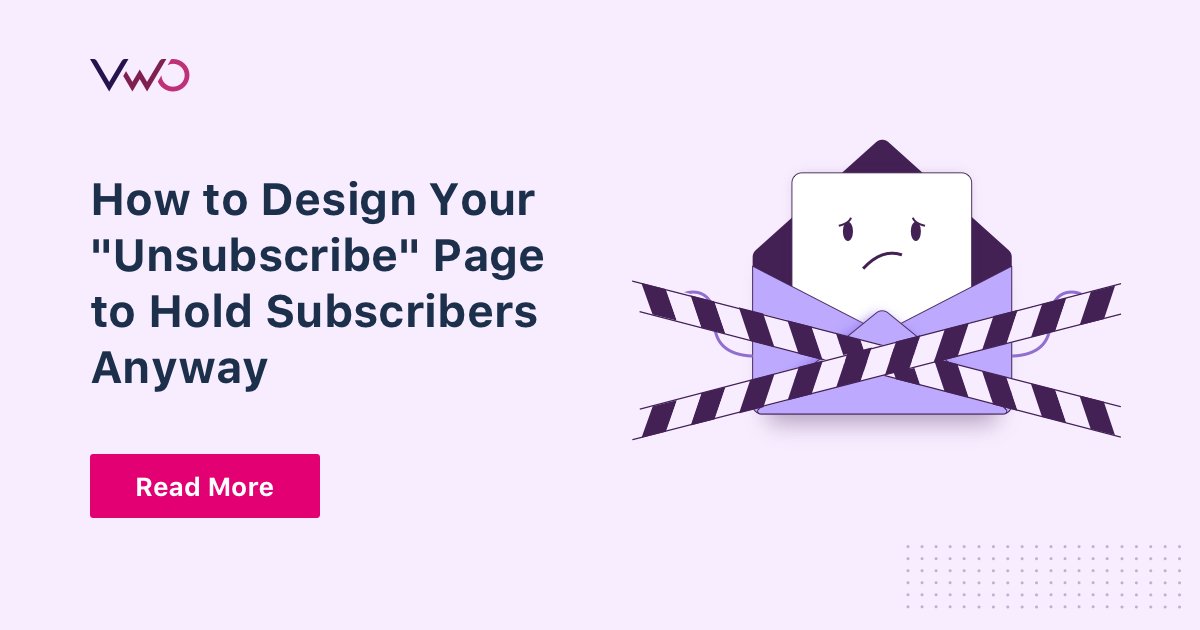 How To Design Your "Unsubscribe" Page To Hold Subscribers?