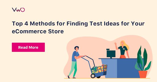 Top 4 Methods For Finding Test Ideas For Your ECommerce Store - VWO