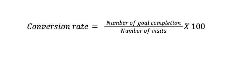 Conversion rate= Number of goal completionNumber of visitsX 100