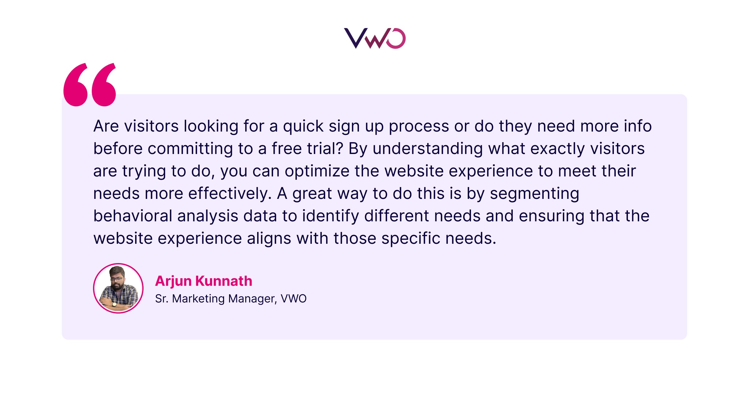 Quote from our Sr. Marketing Manager, Arjun Kunnath